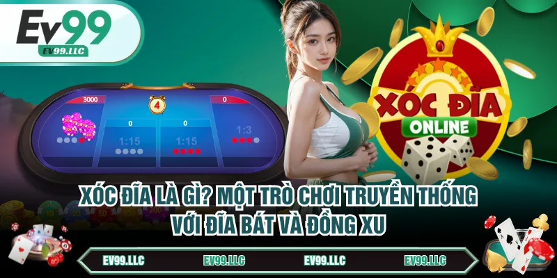 Xóc Đĩa là gì? Một trò chơi truyền thống với đĩa bát và đồng xu